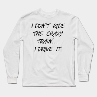 Crazy Train Long Sleeve T-Shirt